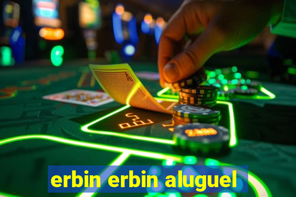 erbin erbin aluguel